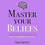 Master Your Beliefs book cover – MJA Publishing’s guide to unshakeable confidence