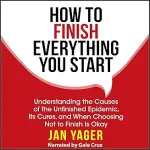 How to Finish Everything You Start book cover – MJA Publishing productivity guide