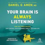 Your Brain Is Always Listening book cover by Dr. Daniel Amen, MJA Publishing