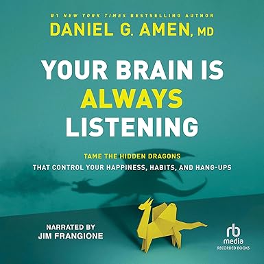 Your Brain Is Always Listening book cover by Dr. Daniel Amen, MJA Publishing