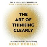 The Art of Thinking Clearly book cover – Rolf Dobelli’s guide to decision-making